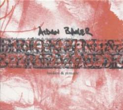 Aidan Baker : Broken & Remade